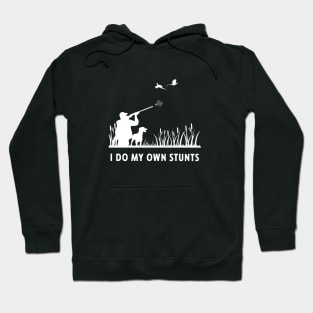 I Do My Own Stunts Hunting Funny Hunter Hoodie